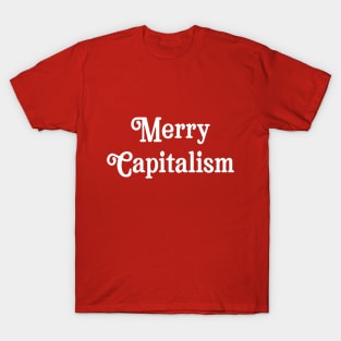 Merry Capitalism Christmas Parody Funny Sarcastic Holiday Anti Christmas Socialist T-Shirt